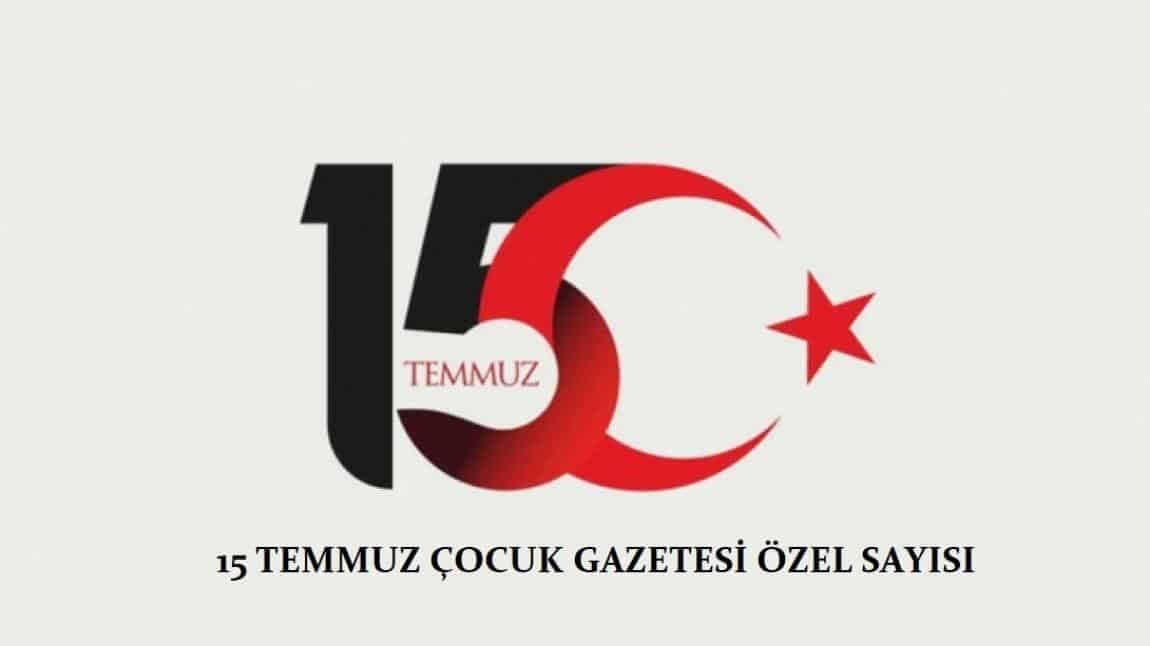 15 TEMMUZ ÇOCUK GAZETESİ ÖZEL SAYISI YAYINDA